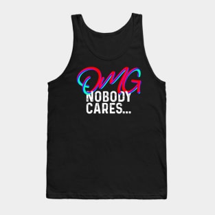 OMG NOBODY CARES Tank Top